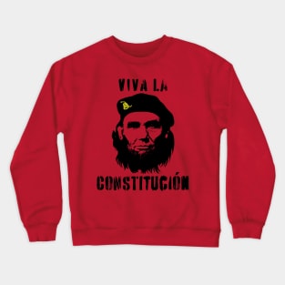 Viva La Constitucion Abraham Lincoln Che Guevara design Crewneck Sweatshirt